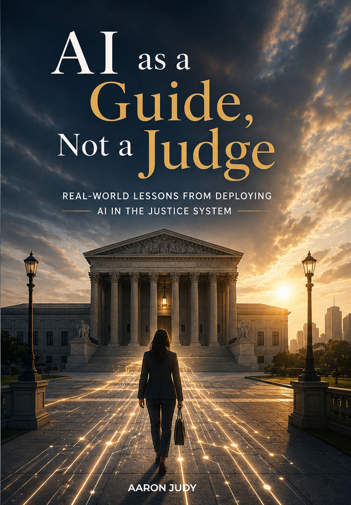 Book cover: AI as a Guide, Not a Judge — Real-World Lessons from Deploying AI in the Justice System, by Aaron Judy